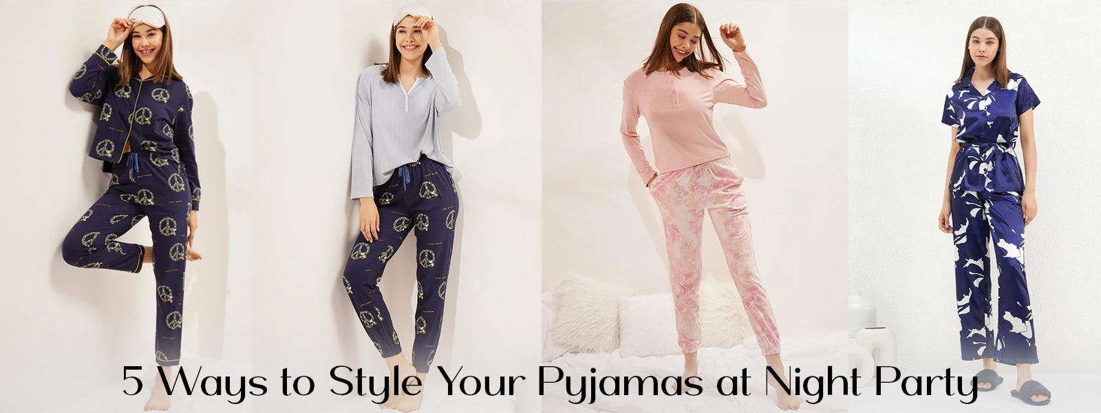 5 Amazing Ways You Can Style Your Pyjamas for a Night Party - Sweet Dreams